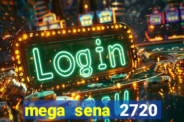 mega sena 2720 giga sena